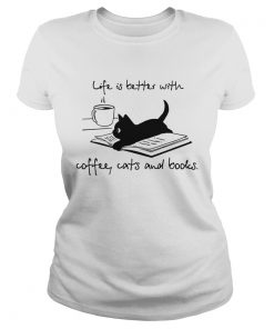 Cat life is better with coffee cats and books  Classic Ladies