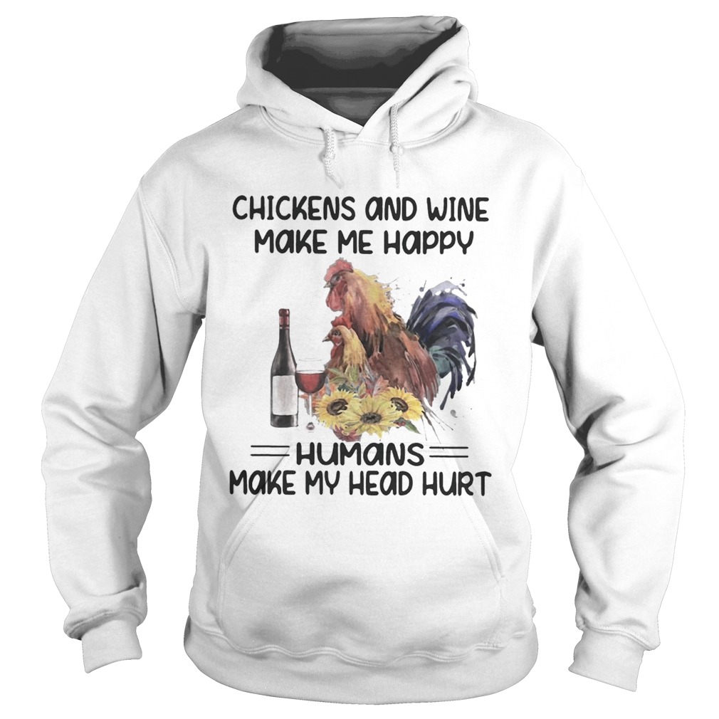 Chickens and wine make me happy humans make my head hurt floral Hoodie