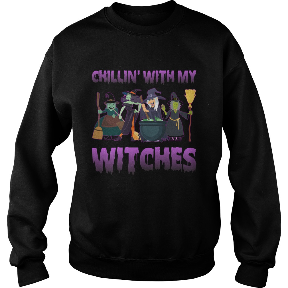 Chillin With My Witches Funny Halloween Girls Women Shirt Sweatshirt