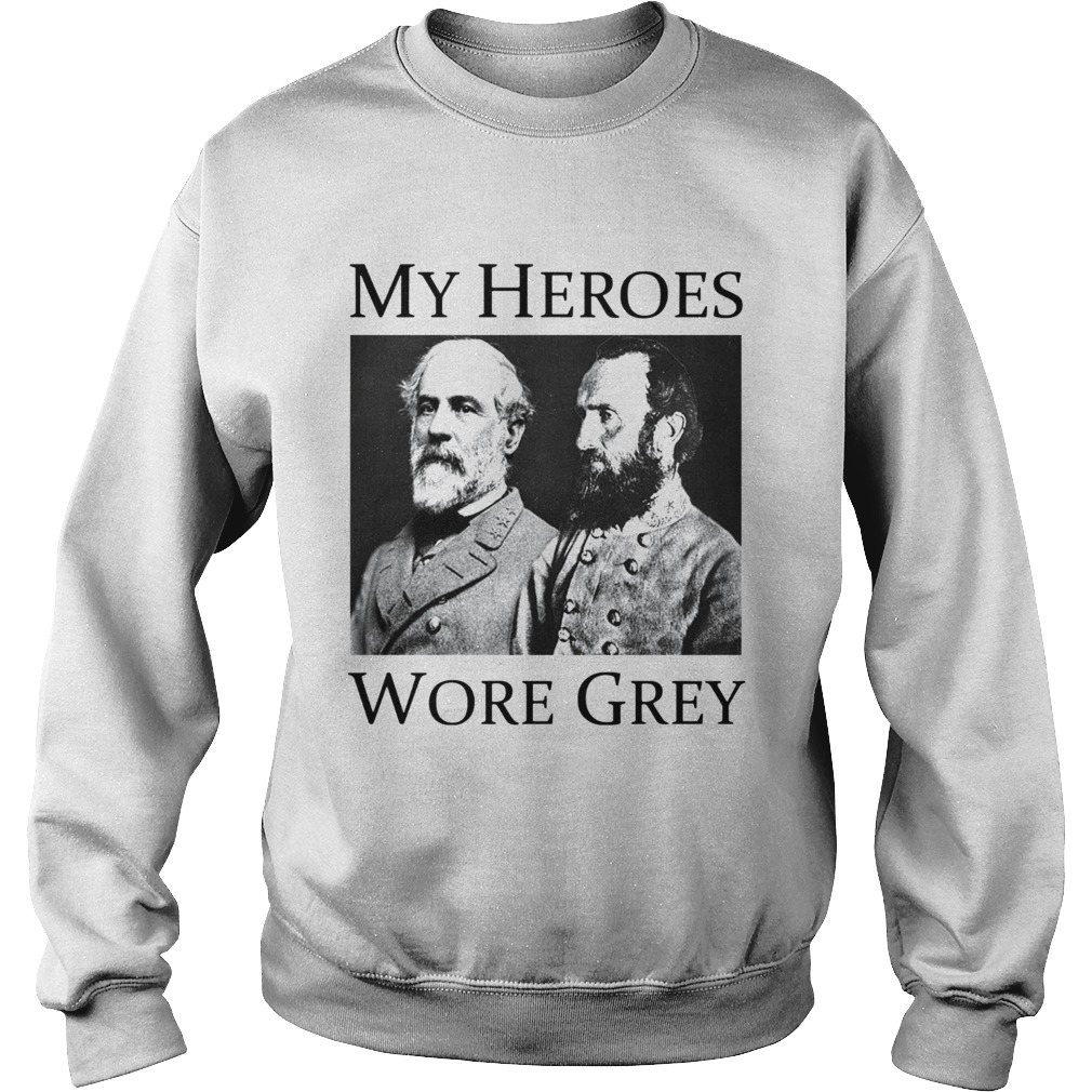 Confederate Generals My Heroes Wore Grey Sweatshirt