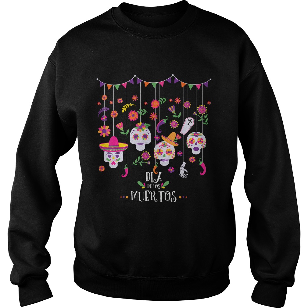 Dia De Los Muertos Funny Day of the dead Hanging skulls TShirt Sweatshirt