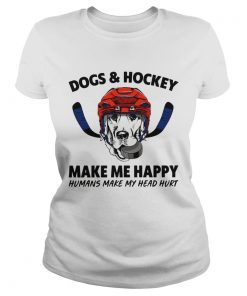 Dogs and Hockey make me happy humans make my head hurt  Classic Ladies