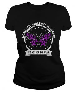 Domestic violence warrior its not for the weak Cancer Awareness butterfly  Classic Ladies