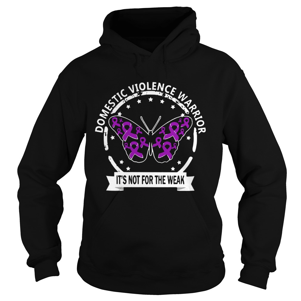 Domestic violence warrior its not for the weak Cancer Awareness butterfly Hoodie