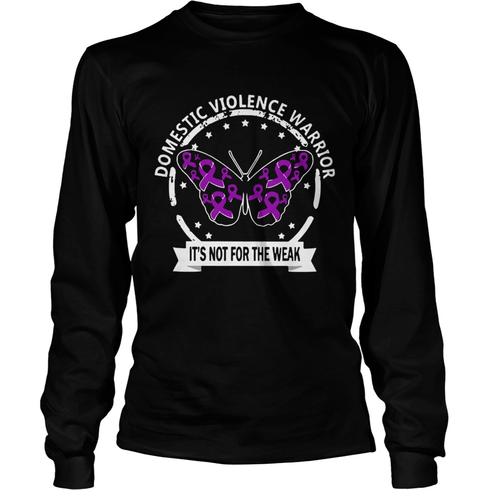 Domestic violence warrior its not for the weak Cancer Awareness butterfly LongSleeve