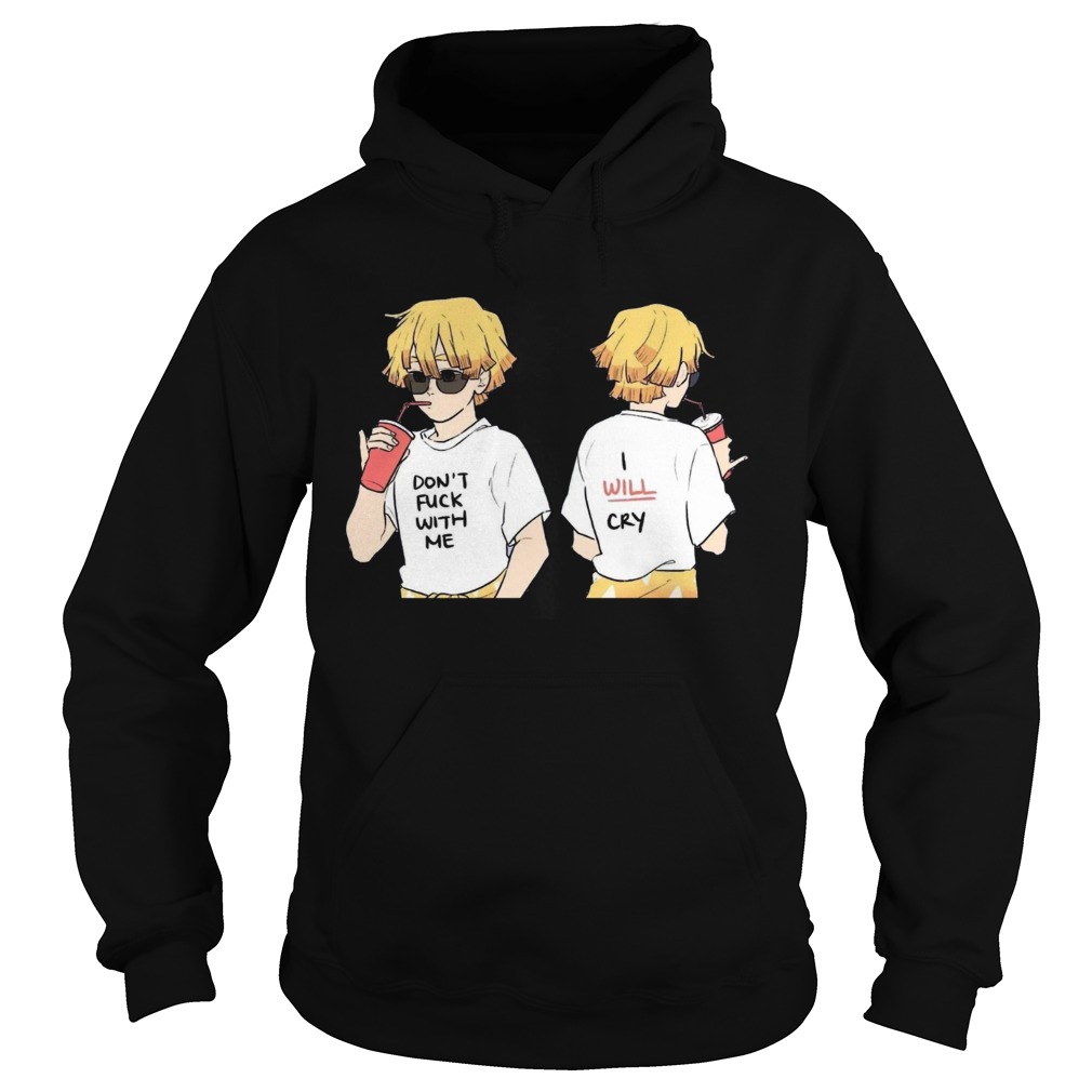 Dont fuck with me I will cry Hoodie