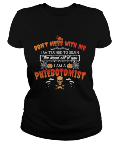 Dont mess with me I am a Phlebotomist Halloween  Classic Ladies