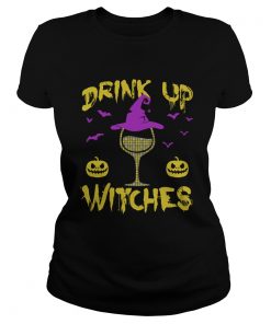 Drink Up Witches Happy Halloween Wine Drinking Women Shirt Classic Ladies