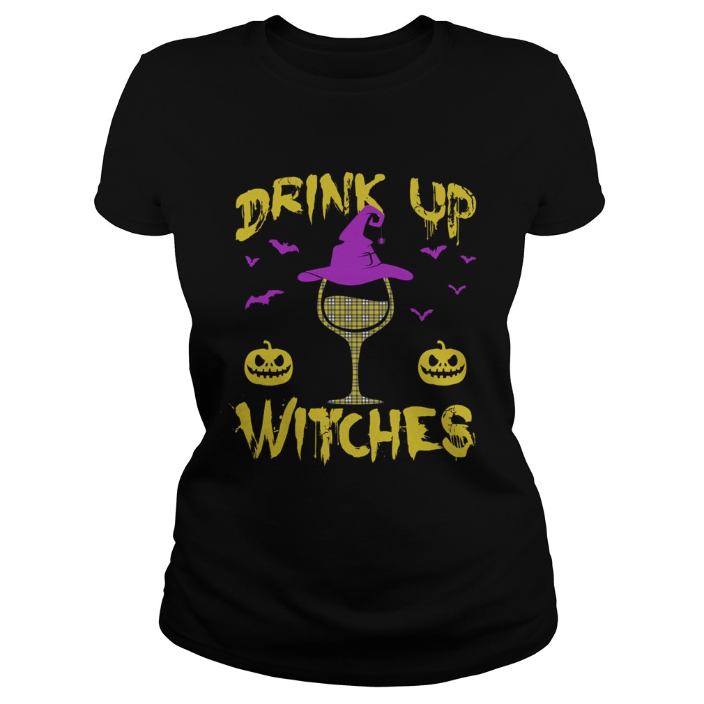 Drink Up Witches Happy Halloween Wine Drinking Women Shirt Classic Ladies