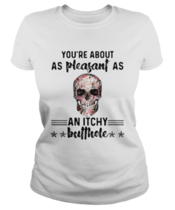 Floral skull Youre about as pleasant as an itchy butthole  Classic Ladies