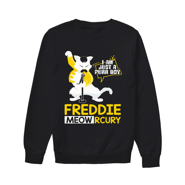 Freddie Meowrcury I am just a purr boy Unisex Sweatshirt