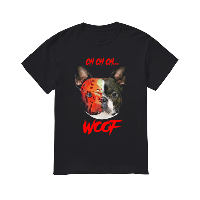 French Bulldog Jason Voorhees ch ch ch woof shirt