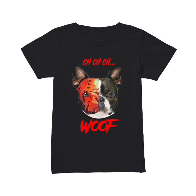 French Bulldog Jason Voorhees ch ch ch woof Classic Women's T-shirt