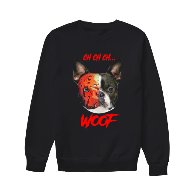 French Bulldog Jason Voorhees ch ch ch woof Unisex Sweatshirt