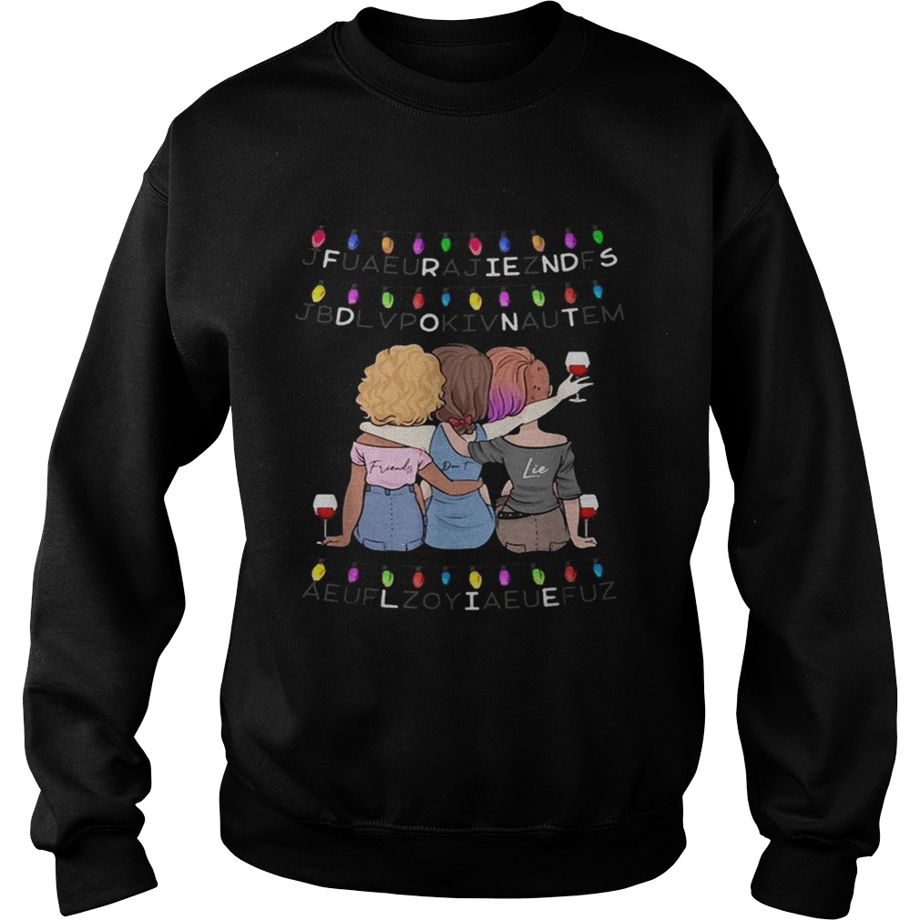 Friends dont lie Sweatshirt