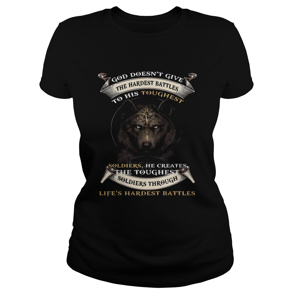 God Doesnt Give The Hardest Battles To His Toughest Soldiers Wolf Ts Classic Ladies