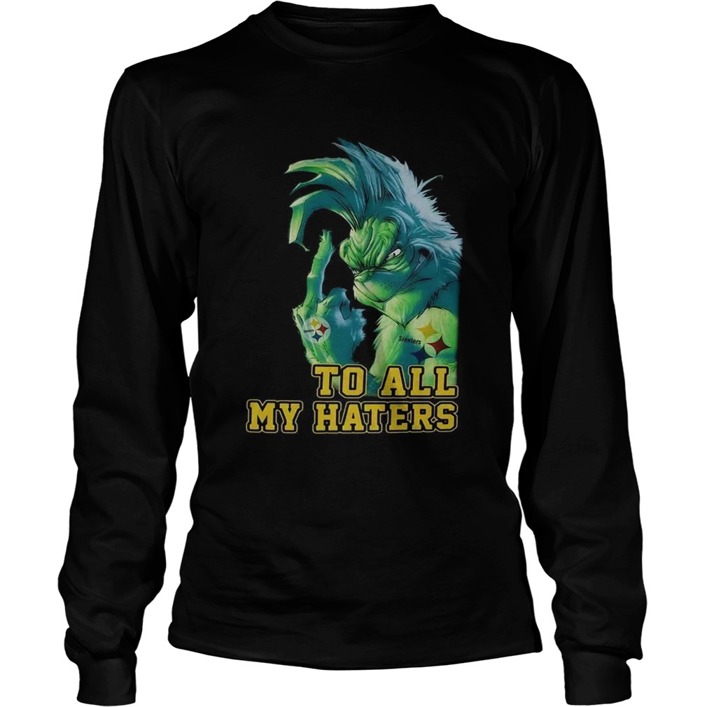 Grinch Steelers to all my haters LongSleeve