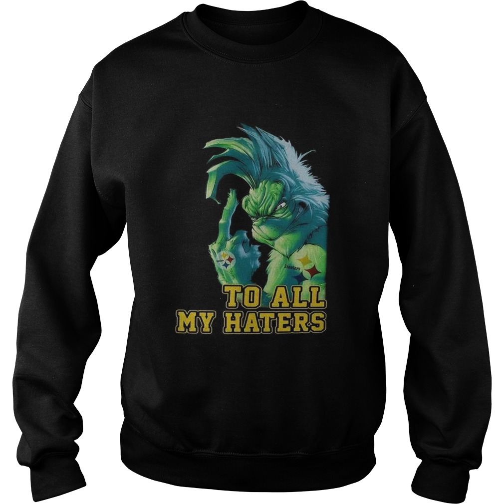 Grinch Steelers to all my haters Sweatshirt