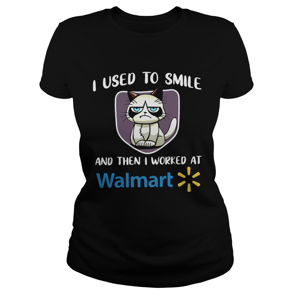 Grumpy cat I used to smile and then I worked at Walmart Classic Ladies