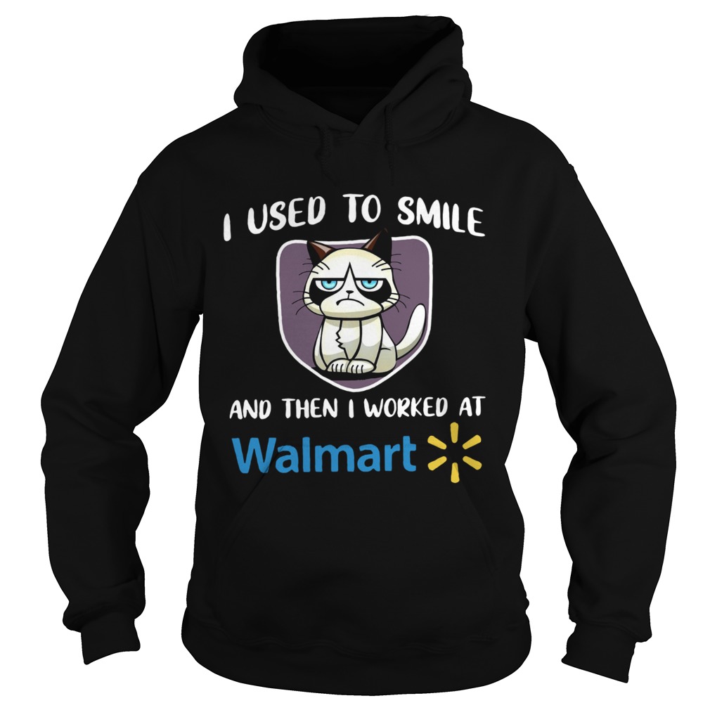 Grumpy cat I used to smile and then I worked at Walmart Hoodie