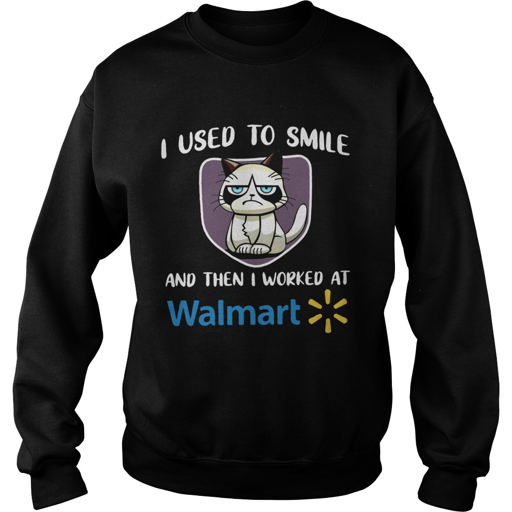 Grumpy cat I used to smile and then I worked at Walmart Sweatshirt