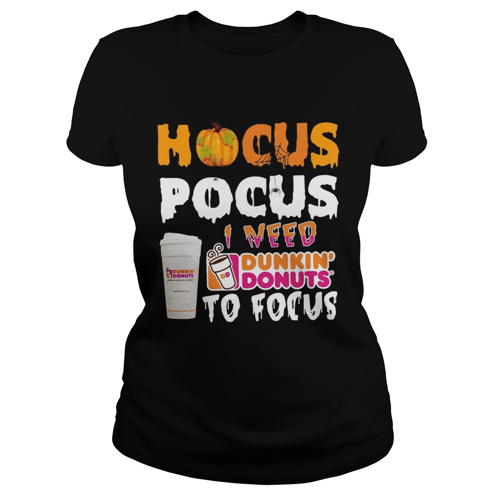Hocus Pocus I need Dunkin Donuts to focus Classic Ladies