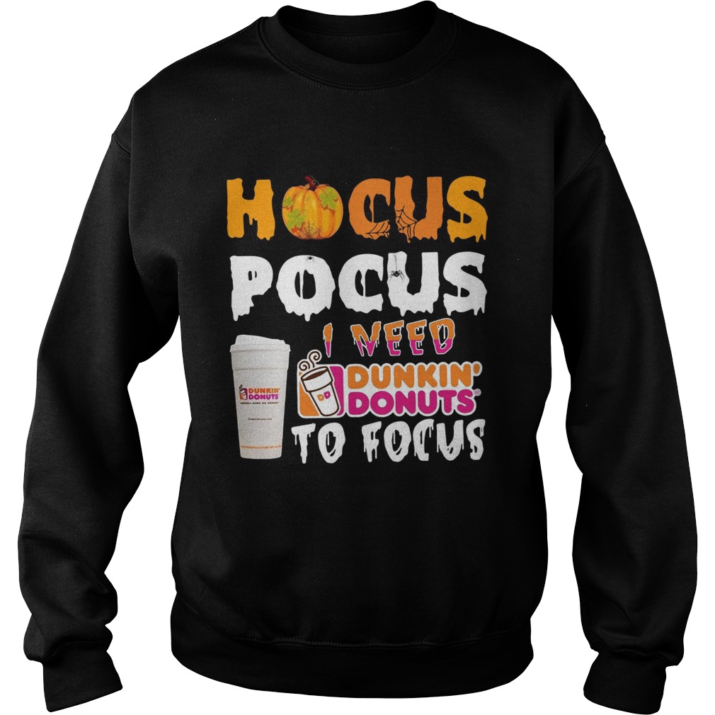 Hocus Pocus I need Dunkin Donuts to focus Sweatshirt