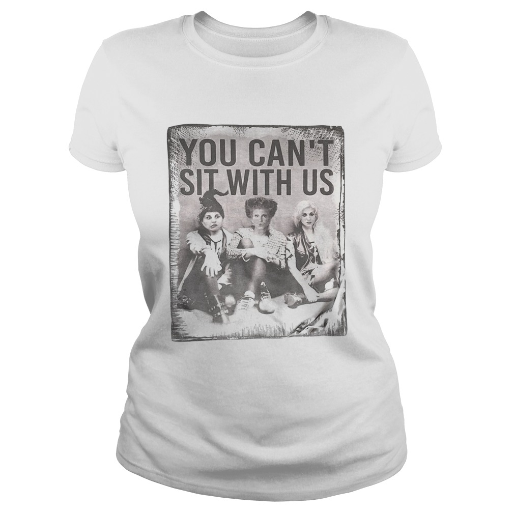 Hocus Pocus You cant sit with us Classic Ladies
