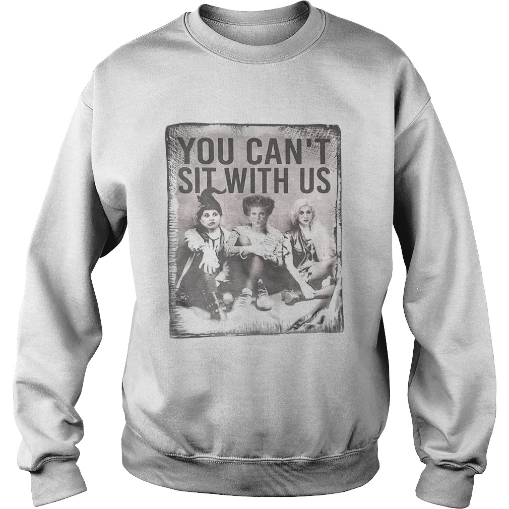 Hocus Pocus You cant sit with us Sweatshirt