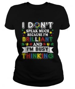 I Dont Speak Much Brilliant And Busy Thinking Autism Kids Shirt Classic Ladies