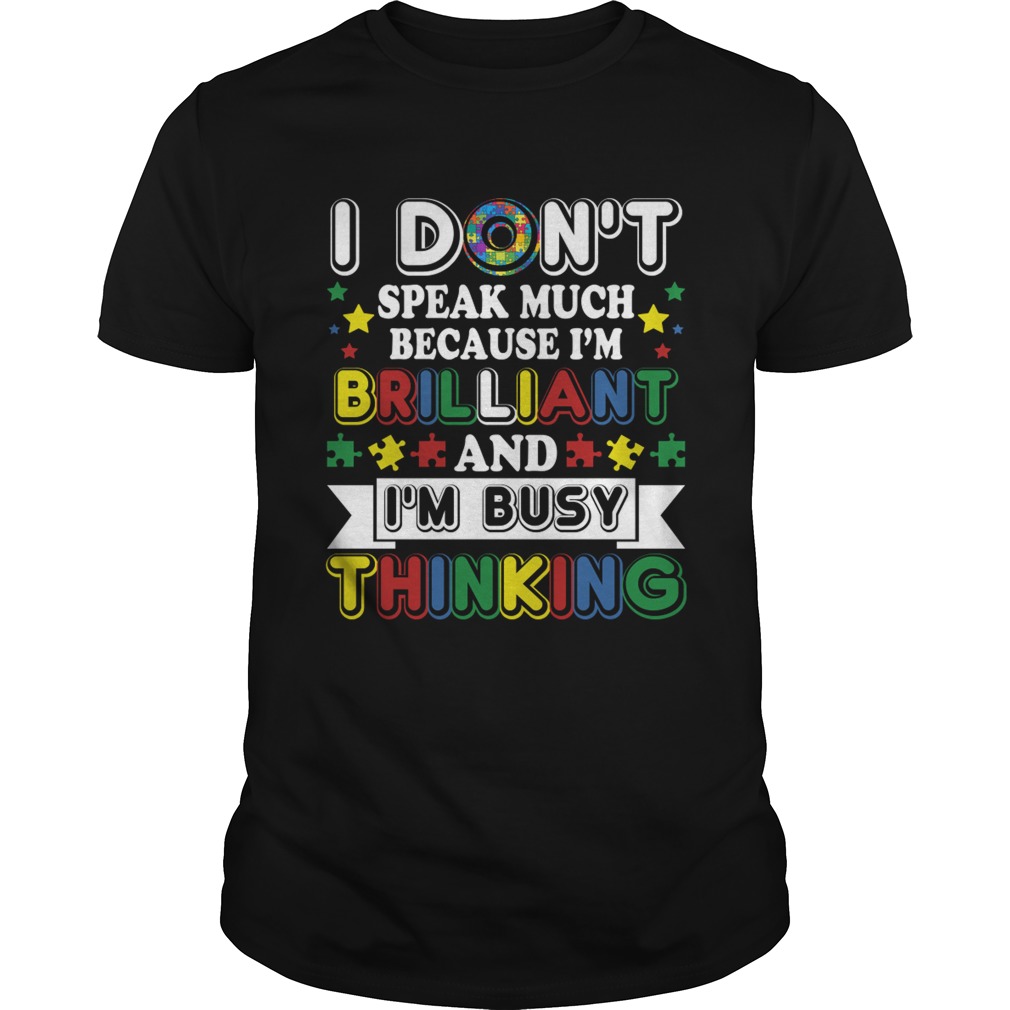 I Dont Speak Much Brilliant And Busy Thinking Autism Kids Shirt