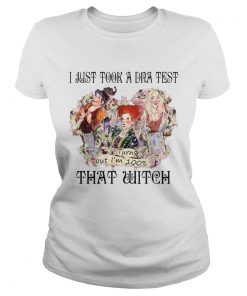 I Just Took A DNA Test Turns Out Im 100 That Witch Hocus Pocus White T Classic Ladies