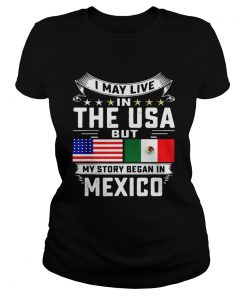 I May Live In The USA But My Story Began In Mexico Tall  Classic Ladies