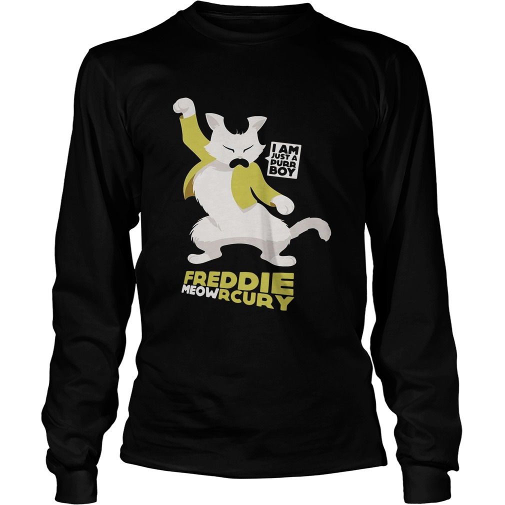 I am just a purr boy Freddie Meowrcury LongSleeve