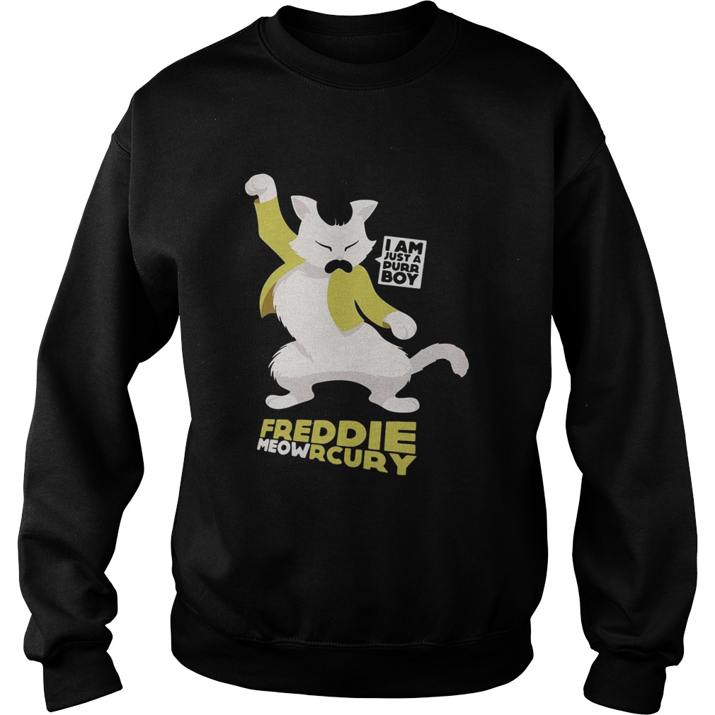 I am just a purr boy Freddie Meowrcury Sweatshirt
