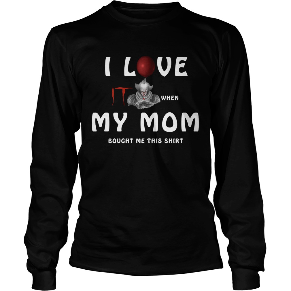 I love IT when my mom bought me this LongSleeve