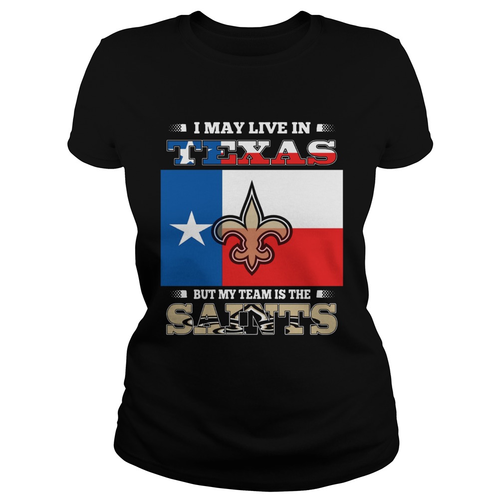 I may live in Texas but my team is the Saints Classic Ladies