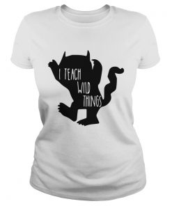 I teach wild things  Classic Ladies