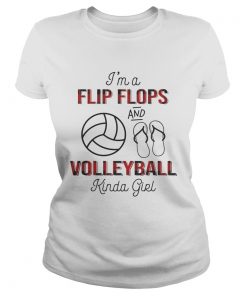 Im A Flip Flops And Volleyball Kinda Girl TShirt Classic Ladies