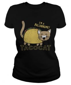 Im A Palindrome Taco Cat Funny  Classic Ladies