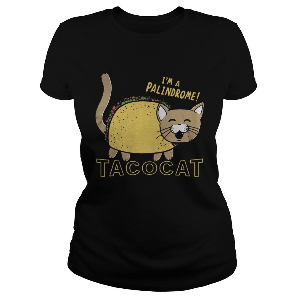 Im A Palindrome Taco Cat Funny Classic Ladies