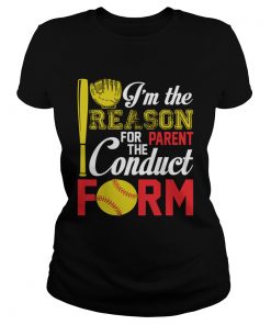 Im The Reason For The Parent Conduct Form Funny Softball Girl Shirt Classic Ladies