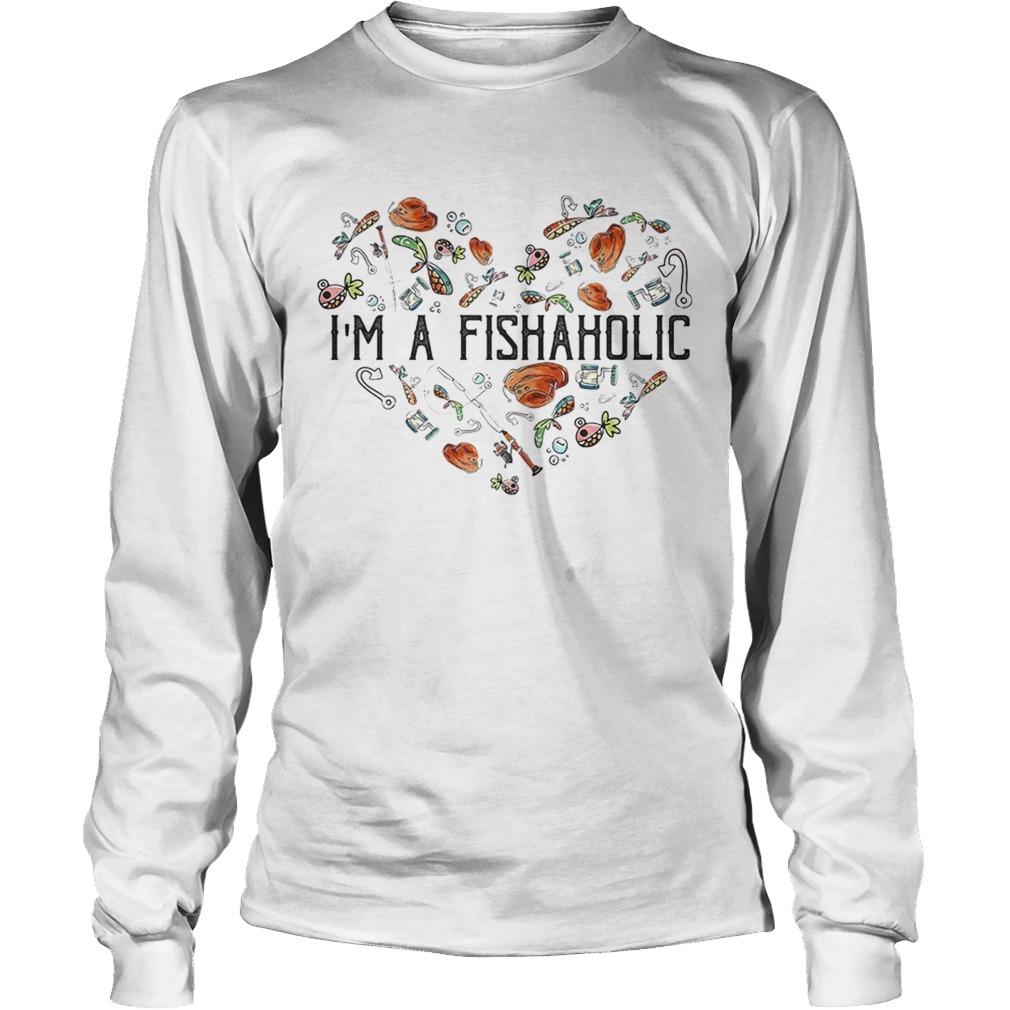 Im a fishaholic LongSleeve
