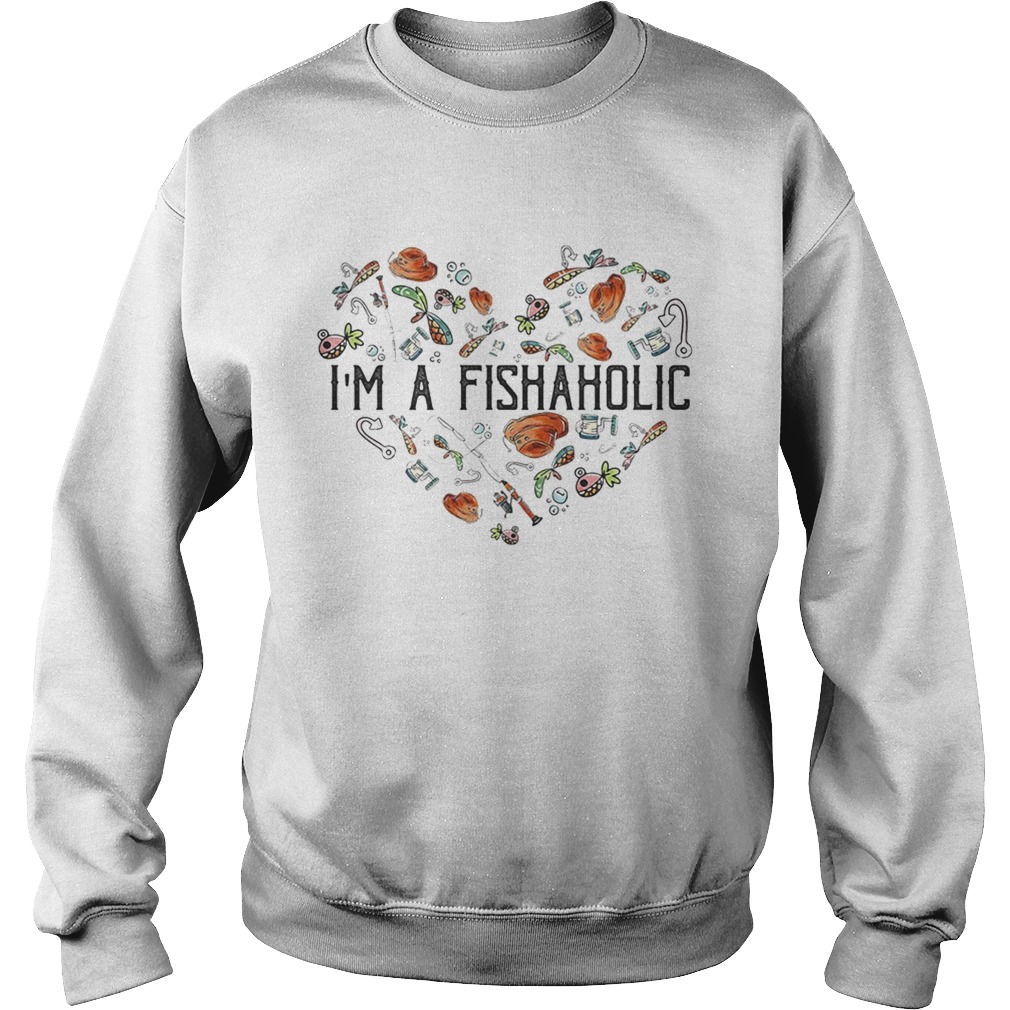 Im a fishaholic Sweatshirt