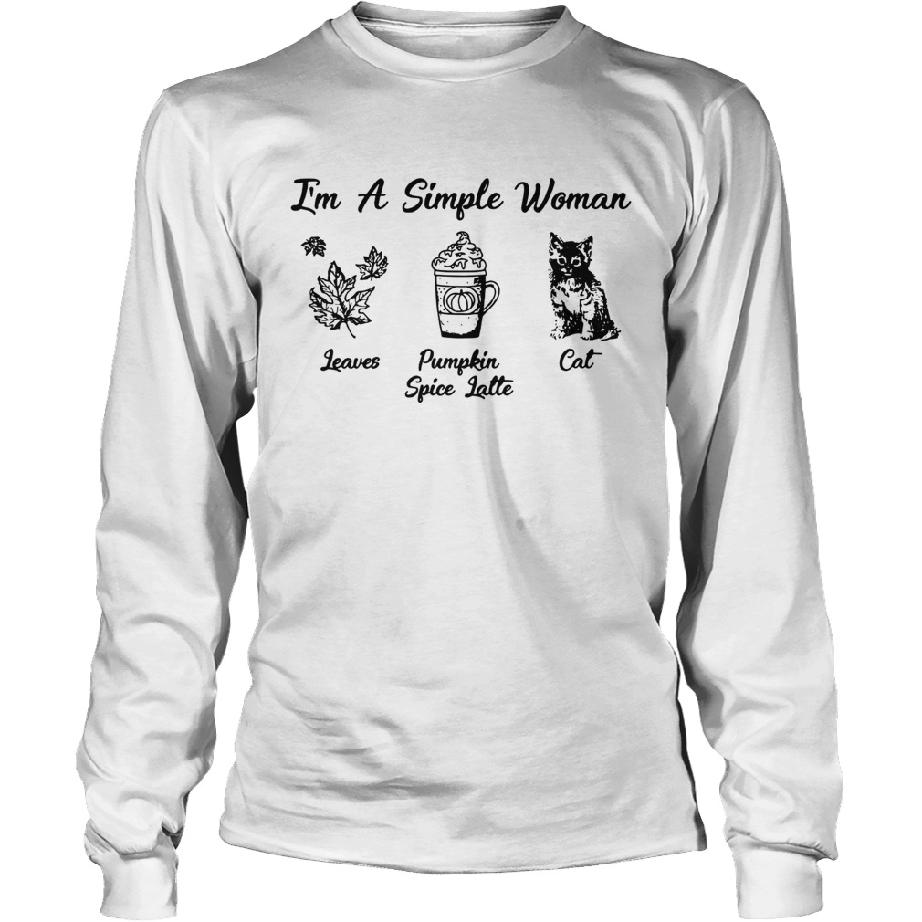 Im a simple woman love leaves Pumpkin Spice Latte and Cat LongSleeve