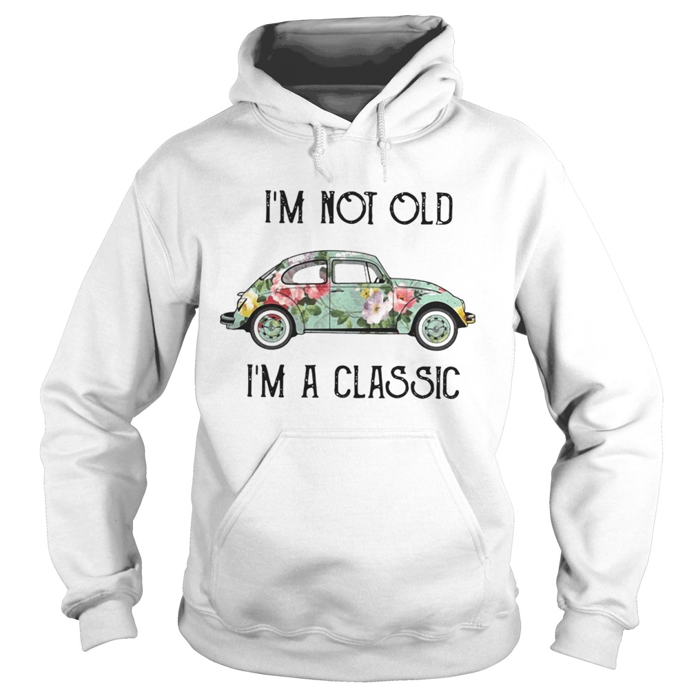 Im not old Im a classic floral Volkswagen Beetle Hoodie