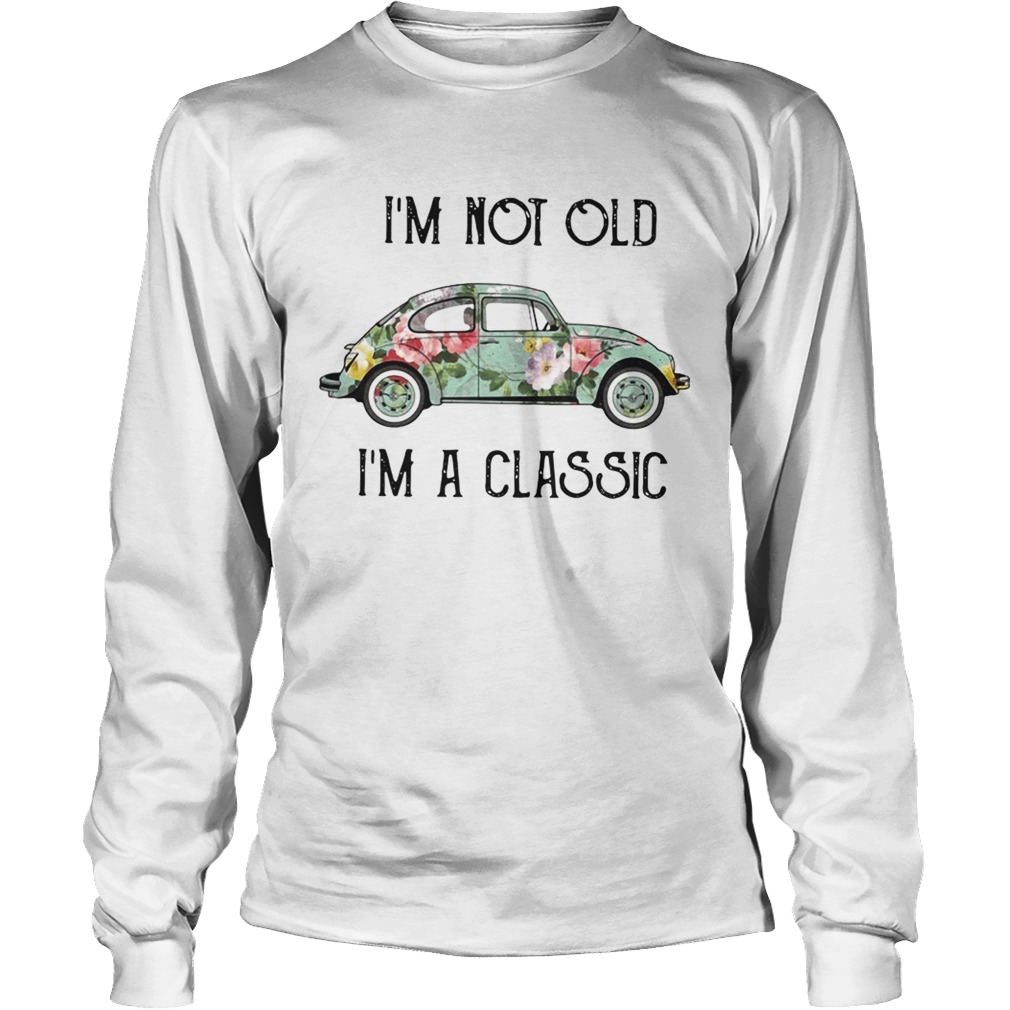 Im not old Im a classic floral Volkswagen Beetle LongSleeve