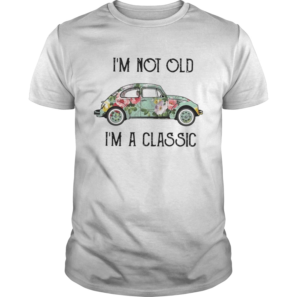 Im not old Im a classic floral Volkswagen Beetle shirt