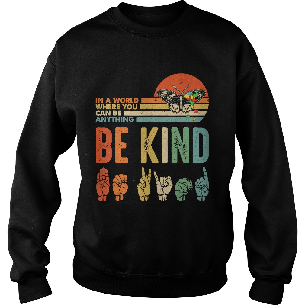 In A World Where You Can Be Anything Be Kind Butterfly Retro TShirt Sweatshirt