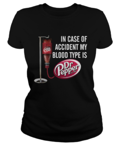 In case of accident my blood type is Dr Pepper  Classic Ladies